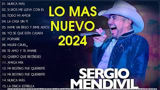 Sergio Mendivil 2024 Mix  Lo mas nuevo 2024  DEMASIADO TARDENunca másPopurríDemasiado Tarde [upl. by Acisset]