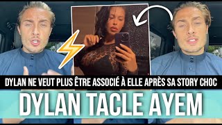 DYLAN CONFIRME SA RUPTURE AVEC AYEM ET LA TACLE FORT APRÈS SA STORY CHOC 💥😲 quotCÉTAIT PAR INTÉRÊTquot 😳 [upl. by Dumas]