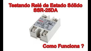 Como Testar ou Usar um Relé de Estado Sólido Fotek SSR25DA de 25A Entrada DC Carga AC [upl. by Afatsum]