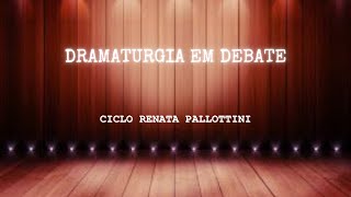 Programa  28  Dramaturgia em Debate Ciclo Renata Pallottini [upl. by Verla442]