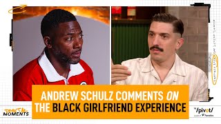 Andrew Schulz’ comments on the Black Girlfriend Experience Pivot says he’s wrong The Pivot Podcast [upl. by Etaner184]