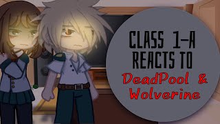 Class 1A Reacts to Deadpool amp Wolverine  MHA  BNHA  Poolverine  GachaClub  ReactionVideo [upl. by Kcirb]