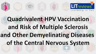 Quadrivalent HPV Vaccination and Risk of Multiple Sclerosis and Other Demyelinating Diseases of CNS [upl. by Couture735]