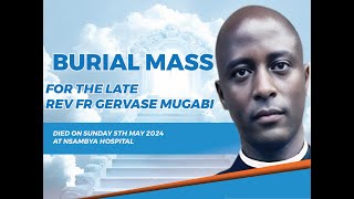 Burial Mass for the Late Rev Fr Gervase Mugabi St Charles Lwanga ParishKashekuro Mbra Archdiocese [upl. by Nassir]