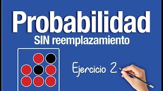 PROBABILIDAD SIN REEMPLAZAMIENTO │Ejercicio 2 [upl. by Naahs]