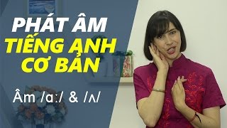 Phát âm tiếng Anh cơ bản  Tập 3 Âm ɑː amp ʌ Phát âm tiếng Anh chuẩn 1 [upl. by Llenrap324]