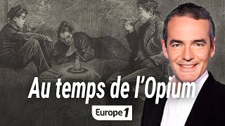 Au cœur de lhistoire Au temps de l’Opium Franck Ferrand [upl. by Meyer]