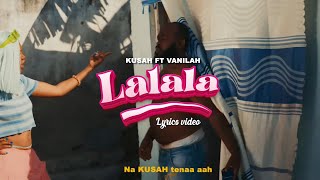 Kusah Feat Vanillah  Lalala Official Lyrics Video [upl. by Lesna909]