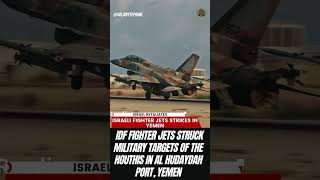 IDF fighter jets struck military targets of the Houthis in Al Hudaydah Port Yemen  SOLIDBYTEPRIME [upl. by Thor]