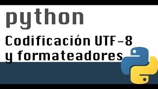 Impresionesformateadores y establecer utf 8  Curso Python 10 [upl. by Lenard]