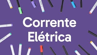 CORRENTE ELÉTRICA  QUER QUE DESENHE  DESCOMPLICA [upl. by Tilda]