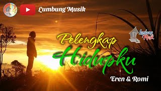 Pelengkap Hidupku  Eren dan Romi Lirik Lagu [upl. by Reseta]