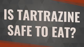 Is tartrazine safe to eat [upl. by Willett]