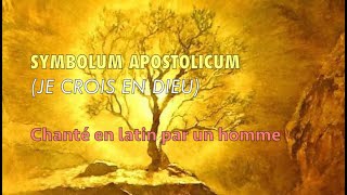 SYMBOLUM ✝️ APOSTOLICUM — chanté par un homme [upl. by Aropizt]