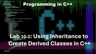 Principles of Programming Chapter 10 C Lab 102 Using Inheritance to Create a Derived Class in C [upl. by Anneyehc]