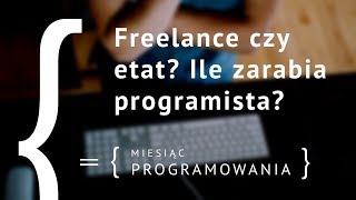 Freelance czy etat Ile zarabia programista [upl. by Eedolem892]