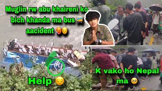 muglin rw abu khaireni ko bich khanda ma bus 🚌 aacident 🥵🥺 ll Nepal ma k Vako ho dur Ghanta matra 😞 [upl. by Weidar]