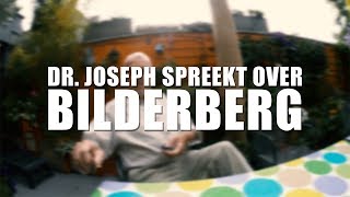 BILDERBERG  Dr Joseph [upl. by Langbehn]