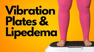 How to Use a Vibration Plate for Lipedema and Lymphedema [upl. by Myriam]