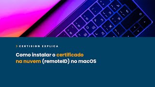 Como instalar o certificado digital na nuvem remoteID no macOS  CertiSign [upl. by Valry949]