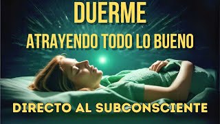 🌟REPROGRAMA TU MENTE Y ATRAE ABUNDANCIA MIENTRAS DUERMES  Cambia tu vida con la Ley de Atracción🌟 [upl. by Malinde634]