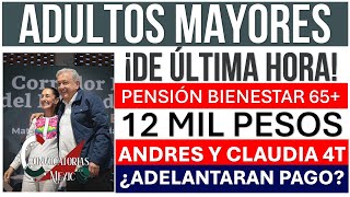 💥 ¡DEPÓSITO de 12000 🚀 Adultos Mayores ✨¿SE adelantaran PAGO 🥳 Pensión 65 y MAS Ultima hora [upl. by Waldner]