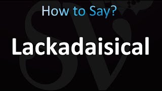 How to Pronounce lackadaisical [upl. by Hedwiga]