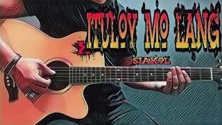 Ituloy Mo Lang  Siakol Guitar Cover With Lyrics amp Chords [upl. by Gigi]