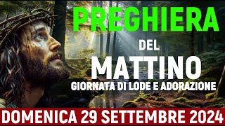 🌞PREGHIERA DEL MATTINO – DOMENICA 29 SETTEMBRE 2024 – GIORNATA DI LODE E ADORAZIONE [upl. by Selassie403]