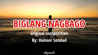 BIGLANG NAGBAGO  LYRICS  ORIGINAL BY HAMIER SENDAD [upl. by Dilahk597]