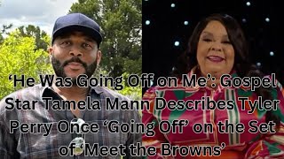 ‘He Was Going Off on Me’ Gospel Star Tamela Mann Describes Tyler Perry Once ‘Going Off’ [upl. by Anirrak923]