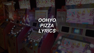 pizza  oohyo lyrics [upl. by Ainotahs]