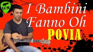 I Bambini Fanno Oh  Povia  Tutorial Canzoni Famose Per Chitarra Principianti [upl. by Yrrol]