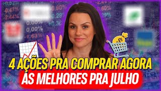 4 MELHORES AÇÕES PARA INVESTIR EM JULHO DE 2024 [upl. by Yraillih]