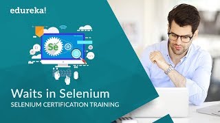 Waits in Selenium  Selenium Wait Commands  Selenium Certification Training  Edureka [upl. by Corin]