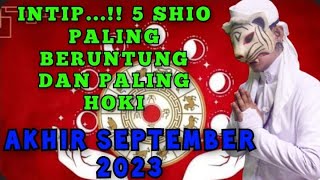 AKHIR SEPTEMBER 2024 PENUH KEBERUNTUNGAN  5 SHIO PALING HOKI  PENERAWANGAN KI MACAN [upl. by Selrhc725]