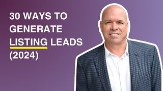 30 Real Estate Listing Lead Generation Strategies For 2024 [upl. by Tse51]