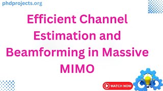 Efficient Channel Estimation and Beamforming in Massive MIMO [upl. by Sheffy760]