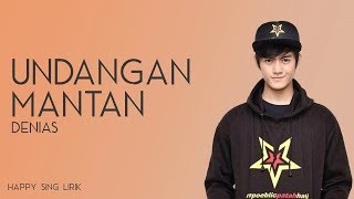 Denias  Undangan Mantan Lirik [upl. by Selhorst]