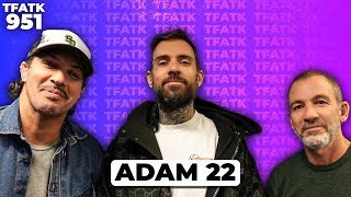 Adam22  TFATK Ep 951 [upl. by Kelvin]