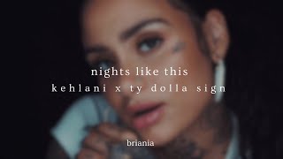 nights like this  kehlani ty dolla sign slowed  reverb wlyrics [upl. by Akieluz654]