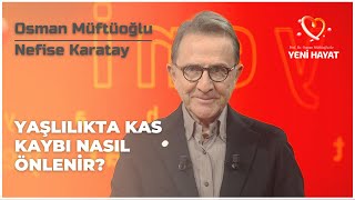 Yaşlılıkta Kas Kaybı Nasıl Önlenir  Osman Müftüoğlu ile Yeni Hayat  BBO Yapım [upl. by Geoff748]