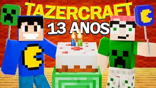 ESPECIAL 13 ANOS DE TAZERCRAFT junto com o moço 🎉 PACtariik [upl. by Dadivitan]