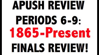 APUSH Final Exam Review Periods 69 [upl. by Hanser]