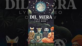 Experience the Magic Dil Mera Lyric Video Song Out Now dilmera oaff savera Burrah shortvideo [upl. by Sarette]