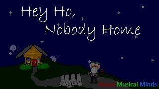 Hey Ho Nobody Home Musical Round [upl. by Haisej]