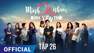 Mình Yêu Nhau Bình Yên Thôi Tập 26  Phim truyền hình VTV3 hay nhất 2024  Full HD  SK Pictures [upl. by Hands]