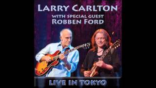 Larry Carlton amp Robben Ford  Live in Tokyo  Full Album [upl. by Allsopp822]