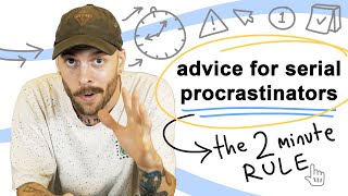 Advice for Serial Procrastinators The 2 Minute Rule [upl. by Gladstone]