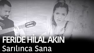 Feride Hilal Akın  Sarılınca Sana [upl. by Nibla]